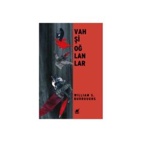 VAHŞİ OĞLANLAR - WILLIAM S. BURROUGHS