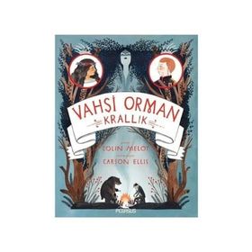 Vahşi Orman 3 : Krallık - Colin Meloy