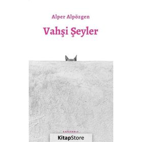 Vahşi Şeyler Alper Alpözgen