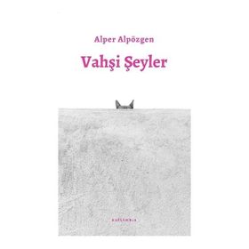 Vahşi Şeyler Alper Alpözgen