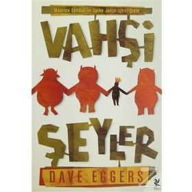 VAHŞİ ŞEYLER - DAVE EGGERS