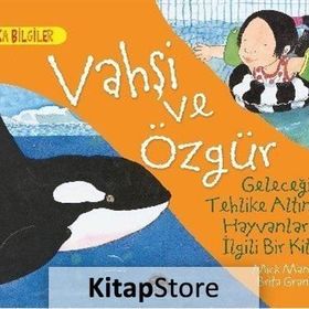 Vahşi Ve Özgür - Geleceği Tehlike Altındaki Hayvanlarla İlgili Bir Kitap - Mick Manning