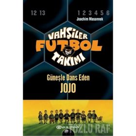 VAHŞİLER FUTBOL TAKIMI 11 GÜNEŞLE DANS EDEN JOJO - JOACHIM MASANNEK