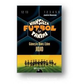 VAHŞİLER FUTBOL TAKIMI 11 GÜNEŞLE DANS EDEN JOJO - JOACHIM MASANNEK