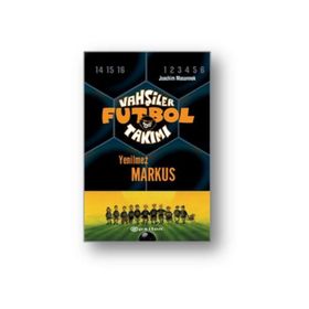 Vahşiler Futbol Takımı 13 - Yenilmez Markus Ciltli - Joachim Masannek