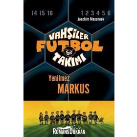 Vahşiler Futbol Takımı 13 - Yenilmez Markus Ciltli - Joachim Masannek