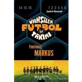 Vahşiler Futbol Takımı 13 - Yenilmez Markus Ciltli - Joachim Masannek