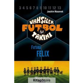 Vahşiler Futbol Takımı 2 - Fırtına Felix Ciltli - Joachim Masannek