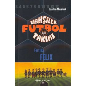 Vahşiler Futbol Takımı 2 - Fırtına Felix Ciltli - Joachim Masannek
