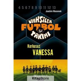 VAHŞİLER FUTBOL TAKIMI 3 / KORKUSUZ VANESSA - JOACHIM MASANNEK