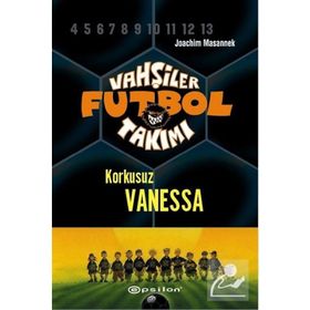 VAHŞİLER FUTBOL TAKIMI 3 / KORKUSUZ VANESSA - JOACHIM MASANNEK