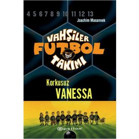 VAHŞİLER FUTBOL TAKIMI 3 / KORKUSUZ VANESSA - JOACHIM MASANNEK