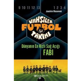 Vahşiler Futbol Takımı 8 - Dünyanın En Hızlı Sağ Açığı Fabi (Ciltli) - Joachim Masannek