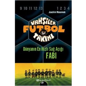 Vahşiler Futbol Takımı 8 - Dünyanın En Hızlı Sağ Açığı Fabi (Ciltli) - Joachim Masannek
