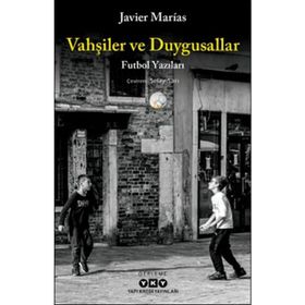 Vahşiler ve Duygusallar - Javier Marias