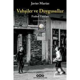 Vahşiler ve Duygusallar - Javier Marias