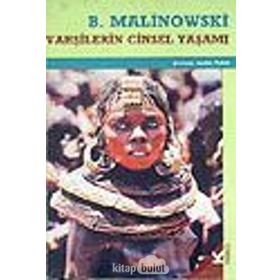 VAHŞİLERİN CINSEL YAŞAMI - BRONISLAW MALINOWSKI