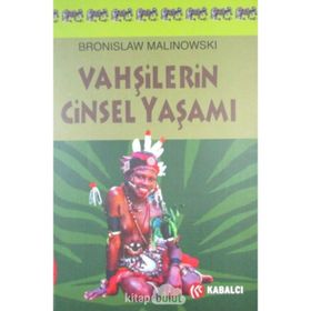 VAHŞİLERİN CINSEL YAŞAMI - BRONISLAW MALINOWSKI