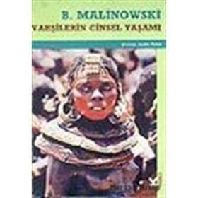VAHŞİLERİN CINSEL YAŞAMI - BRONISLAW MALINOWSKI