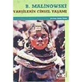 VAHŞİLERİN CINSEL YAŞAMI - BRONISLAW MALINOWSKI