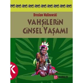 VAHŞİLERİN CINSEL YAŞAMI - BRONISLAW MALINOWSKI