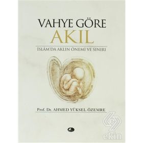 Vahye Göre Akıl - Ahmet Yüksel Özemre