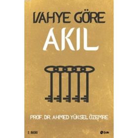 Vahye Göre Akıl - Ahmet Yüksel Özemre