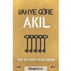 Vahye Göre Akıl - Ahmet Yüksel Özemre