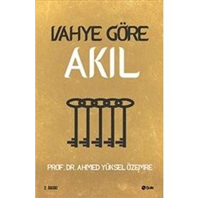 Vahye Göre Akıl - Ahmet Yüksel Özemre