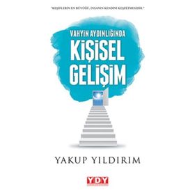 Vahyin Aydılığında Kişisel Gelişim - Yakup Yıldırım