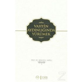 Vahyin Aydınlığında Yürümek - İbrahim H. Karslı