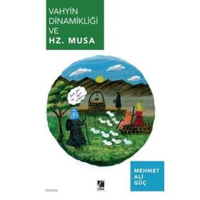 Vahyin Dinamikliği ve Hz. Musa-Çıra Yayınları