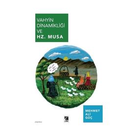 Vahyin Dinamikliği ve Hz. Musa-Çıra Yayınları