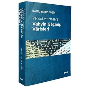 Vahyin Geçmiş Varisleri - Kamil Yavuz Engin