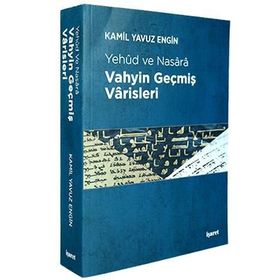 Vahyin Geçmiş Varisleri - Kamil Yavuz Engin