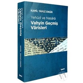 Vahyin Geçmiş Varisleri - Kamil Yavuz Engin