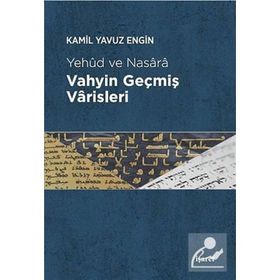 Vahyin Geçmiş Varisleri - Kamil Yavuz Engin