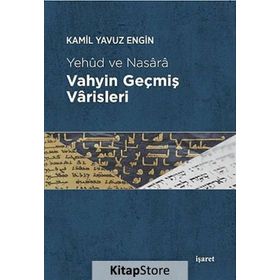 Vahyin Geçmiş Varisleri - Kamil Yavuz Engin