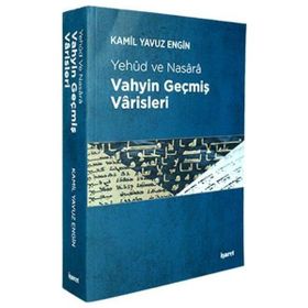 Vahyin Geçmiş Varisleri - Kamil Yavuz Engin