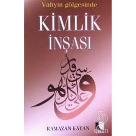 Vahyin Gölgesinde Kimlik İnşası - Ramazan Kayan