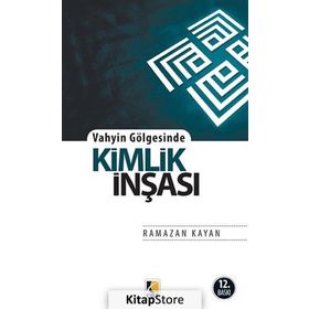 Vahyin Gölgesinde Kimlik İnşası - Ramazan Kayan
