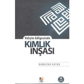 Vahyin Gölgesinde Kimlik İnşası - Ramazan Kayan