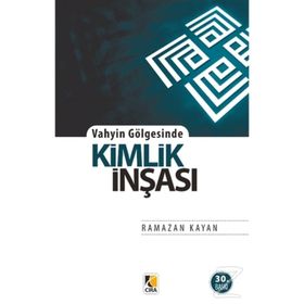 Vahyin Gölgesinde Kimlik İnşası - Ramazan Kayan
