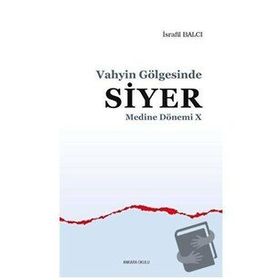 Vahyin Gölgesinde Siyer - Medine Dönemi 10 - Ankara Okulu Yayınları
