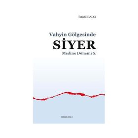 Vahyin Gölgesinde Siyer - Medine Dönemi 10 - Ankara Okulu Yayınları