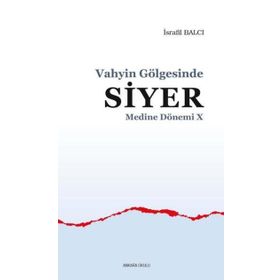 Vahyin Gölgesinde Siyer - Medine Dönemi 10 - Ankara Okulu Yayınları