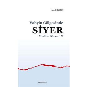 Vahyin Gölgesinde Siyer - Medine Dönemi 10 - Ankara Okulu Yayınları