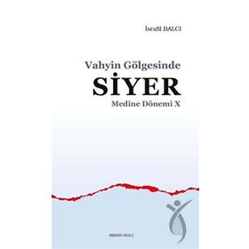 Vahyin Gölgesinde Siyer - Medine Dönemi 10 - Ankara Okulu Yayınları