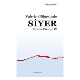 Vahyin Gölgesinde Siyer - Medine Dönemi 9 - Ankara Okulu Yayınları
