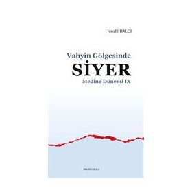 Vahyin Gölgesinde Siyer - Medine Dönemi 9 - Ankara Okulu Yayınları